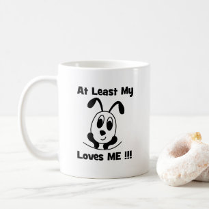 Wenigstens mein Hund liebt mich Kaffeetasse