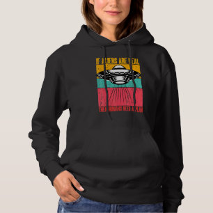 Wenn Aliens echt sind, brauchen Menschen einen Pla Hoodie