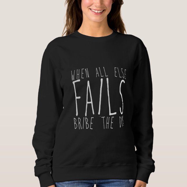 Wenn alles andere fehlschlägt, besteche den Dm     Sweatshirt (Vorderseite)