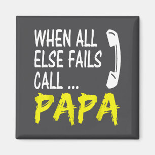 Wenn alles andere fehlschlägt, ruf Papa Lustige Zi Magnet