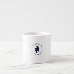 Wenn alles andere versage, den Cello zu spielen Espressotasse