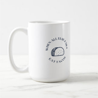 Wenn alles andere versage takos essen kaffeetasse