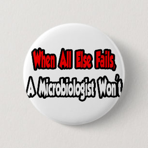 Wenn alles andere Versage, wird kein Mikrobiologe Button