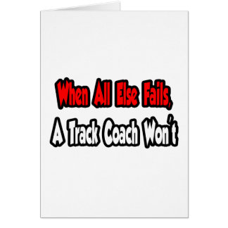 Wenn alles andere Versage, wird kein Track Coach