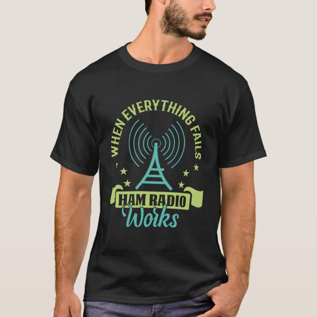 Wenn alles Versage Amateur Ham Radio Works T-Shirt (Vorderseite)