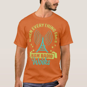 Wenn alles versage Ham Radio funktioniert T-Shirt