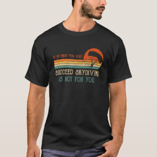 Wenn auf Anhieb nicht klappt, ist Fallschirmspring T-Shirt