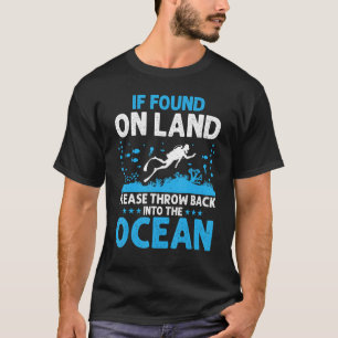 Wenn auf Land gefunden, bitte Scuba-Taucher Tauche T-Shirt