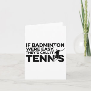 Wenn Badminton einfach wäre, würden sie es Tenniss Karte