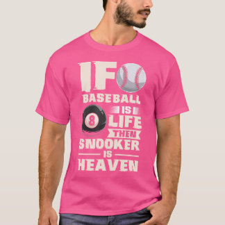 Wenn Baseball das Leben ist, dann ist Snooker Himm T-Shirt