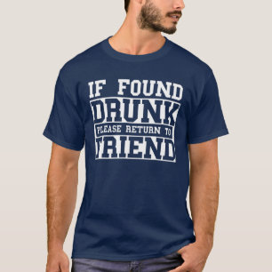 Wenn betrunken gefunden, bitte an Freund zurückgeb T-Shirt