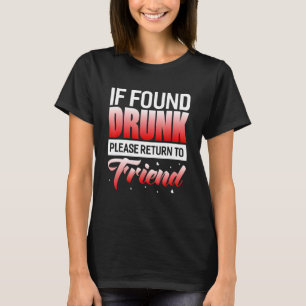 Wenn Betrunken gefunden, kehren Sie bitte zum Freu T-Shirt
