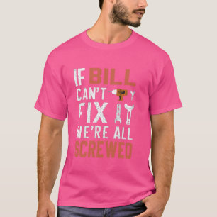 Wenn Bill es nicht reparieren kann, sind wir alle T-Shirt