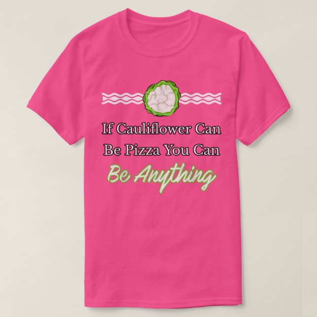 Wenn Blumenkohl Pizza sein kann, kann man alles se T-Shirt (Design vorne)