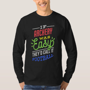 Wenn Bogenschießen einfach wäre lustiger Bogenschü T-Shirt