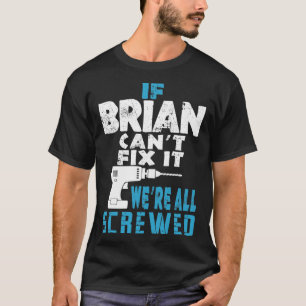 Wenn Brian Cant repariert, sind wir alle Geschenk  T-Shirt