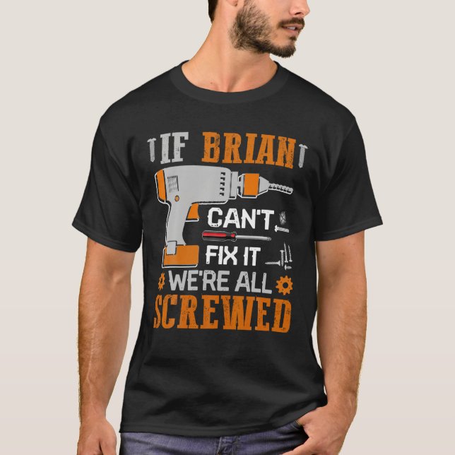 Wenn BRIAN es nicht reparieren kann, sind wir alle T-Shirt (Vorderseite)