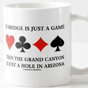 Wenn Bridge nur ein Spiel ist, dann Grand Canyon H Kaffeetasse