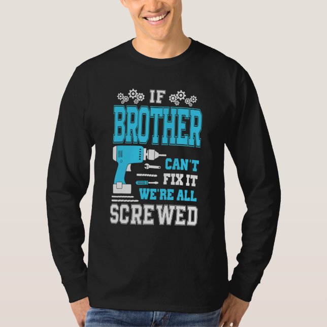 Wenn Bruder es nicht reparieren kann, sind wir all T-Shirt (Vorderseite)