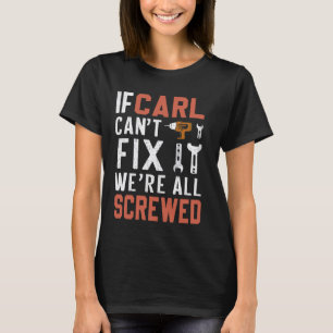 Wenn Carl es nicht reparieren kann, sind wir alle T-Shirt