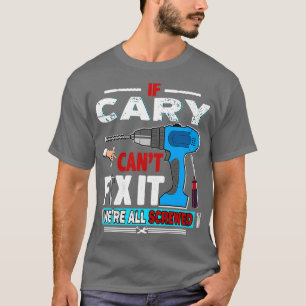 Wenn CARY nicht reparieren konnte, war es verschra T-Shirt