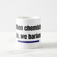 Wenn Chemiker die, barium wir.