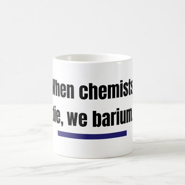 Wenn Chemiker die, barium wir. Kaffeetasse (Mittel)