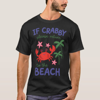 Wenn Crabby bitte zur Strände Frühjahrsferien zurü T-Shirt