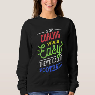 Wenn Curling einfach wäre, lustiger Curler-Spruch Sweatshirt