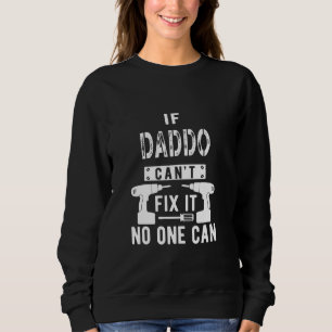 Wenn Daddo es nicht reparieren kann, kann niemand Sweatshirt