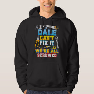 Wenn Dale es nicht reparieren kann, sind wir alle Hoodie