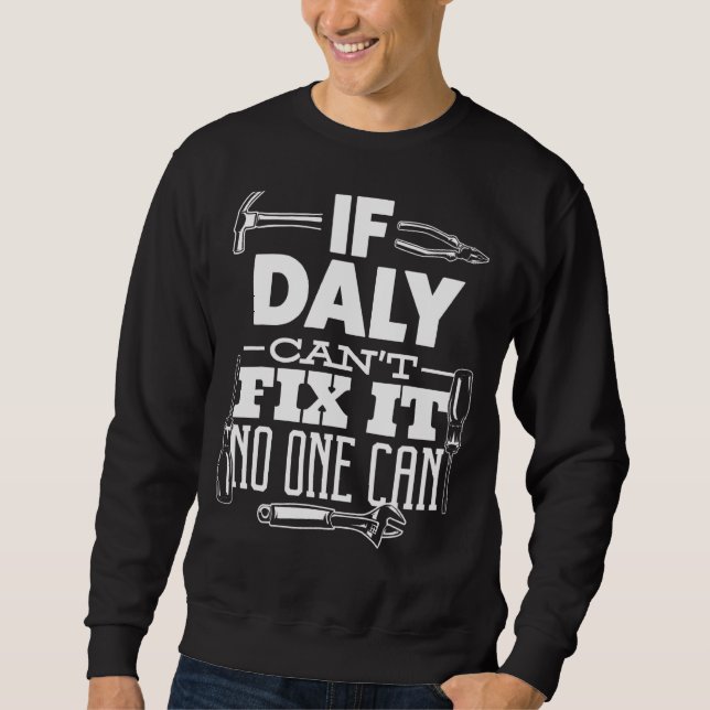 Wenn Daly es nicht reparieren kann, kann es nieman Sweatshirt (Vorderseite)