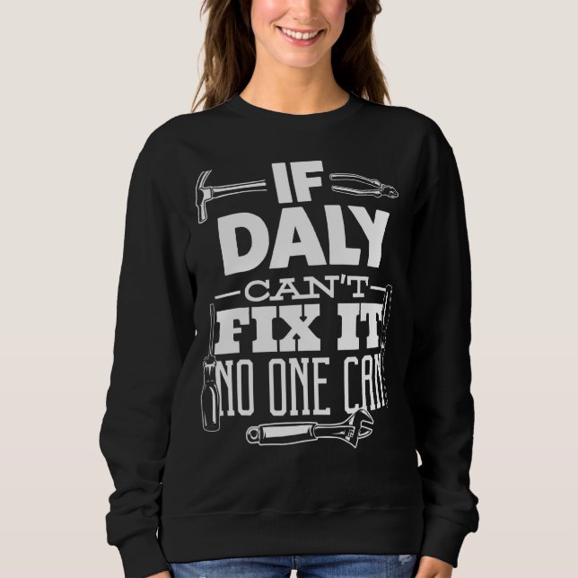 Wenn Daly es nicht reparieren kann, kann es nieman Sweatshirt (Vorderseite)
