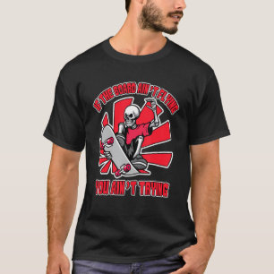 Wenn das Board nicht fliegen Skate Girl Skate Boy T-Shirt