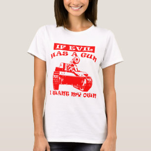Wenn das Böse eine Waffe hat, Wollte ich meinen e T-Shirt