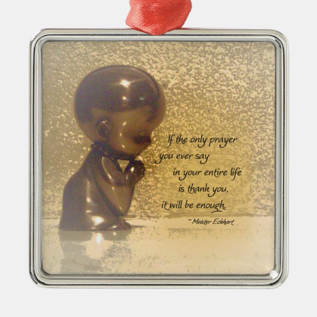 Wenn das einzige Gebet, das Sie überhaupt sagen, Silbernes Ornament (Vorne)