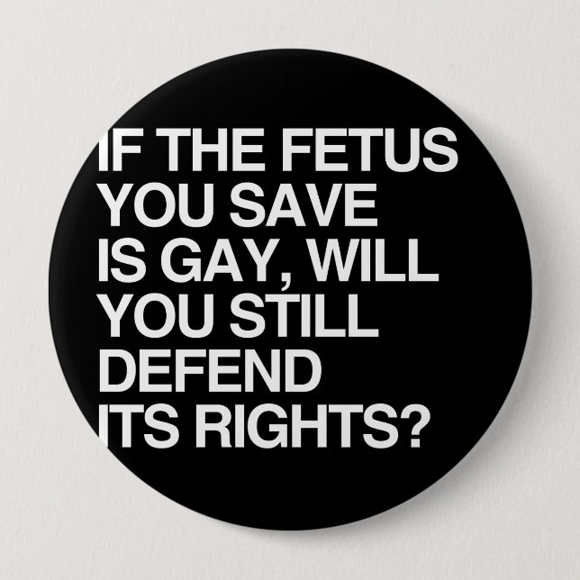 WENN DAS FÖTUS SIE SAVE HOMOSEXUELL IST BUTTON (Vorderseite)