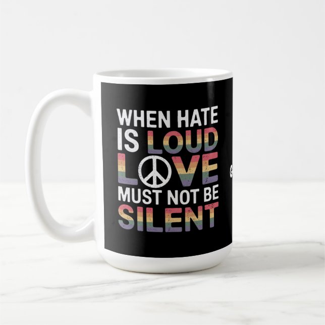 Wenn das Hass laut ist, darf die Liebe nicht schwe Kaffeetasse (Links)