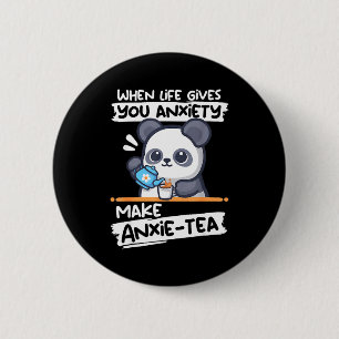 Wenn das Leben Angst macht, mach Anxie-Tee lustige Button