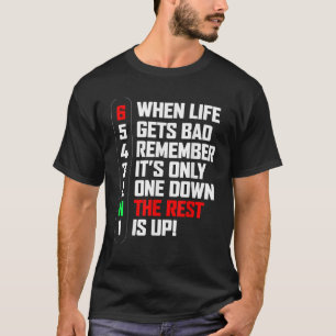 Wenn das Leben dich zurückbringt, denke daran, das T-Shirt