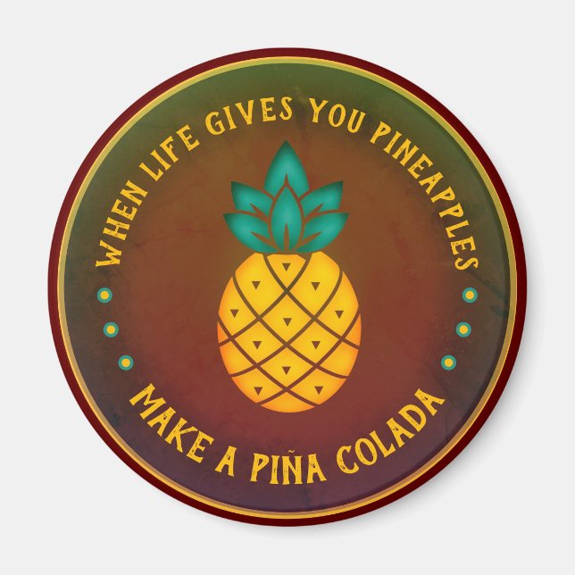 Wenn das Leben dir Ananas gibt, mach eine Piña Col Magnet (Vorne)