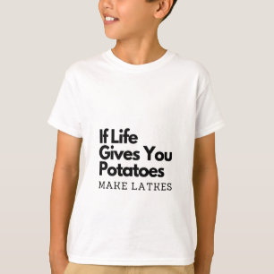 Wenn das Leben dir Kartoffeln gibt, mach ein Latke T-Shirt