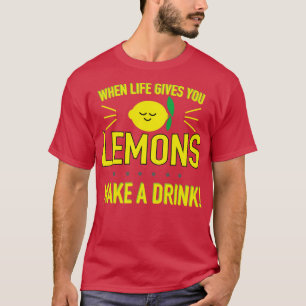Wenn das Leben dir Lemonen ein Getränk gibt T-Shirt
