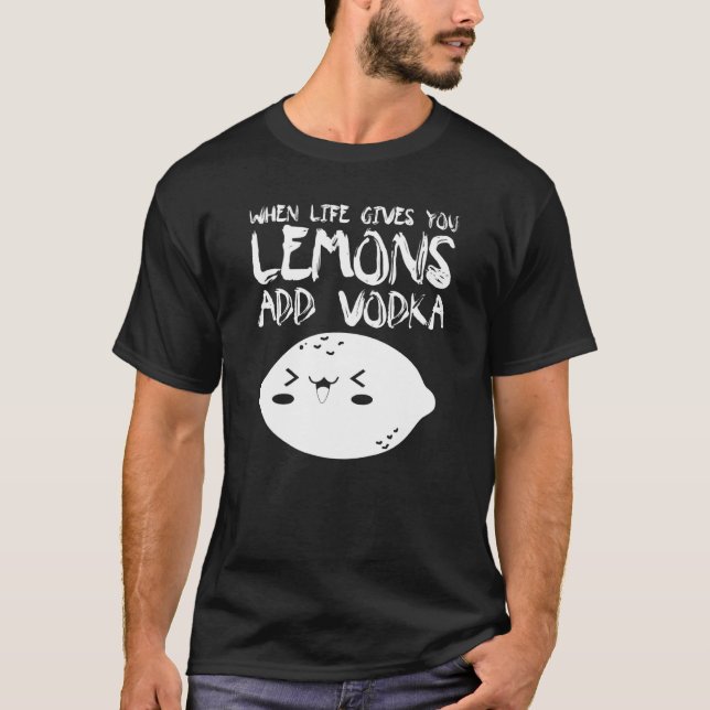 Wenn das Leben dir Lemonen Vodka hinzufügen T-Shirt (Vorderseite)