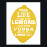 Wenn das Leben dir Lemons gibt Limoncello drucken Poster<br><div class="desc">Wenn das Leben Ihnen Zitronen gibt,  können Sie immer etwas Gutes daran finden.</div>