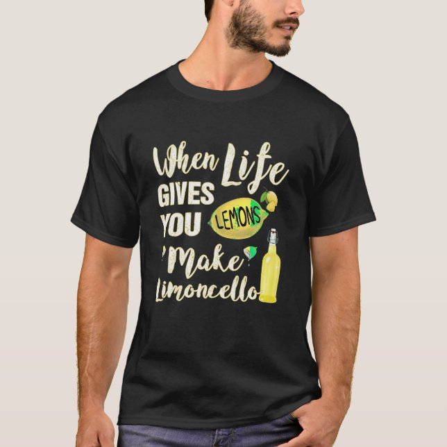 Wenn das Leben dir Lemons gibt, mache Limoncello T T-Shirt (Vorderseite)