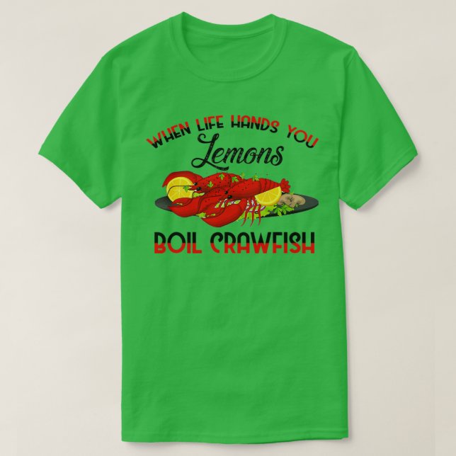 Wenn das Leben dir Lemons kocht Crawfish GRILLEN P T-Shirt (Design vorne)