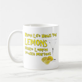 Wenn das Leben dir Lemons macht Lemon Vodka Martin Kaffeetasse