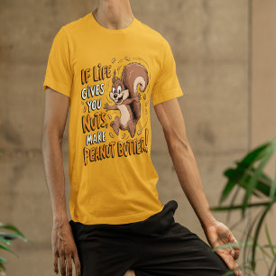 Wenn das Leben dir Nüsse gibt, mach Erdnussbutter. T-Shirt