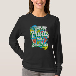 Wenn das Leben dir Obst gibt, schlage ich Smoothie T-Shirt